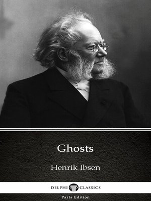 cover image of Ghosts by Henrik Ibsen--Delphi Classics (Illustrated)